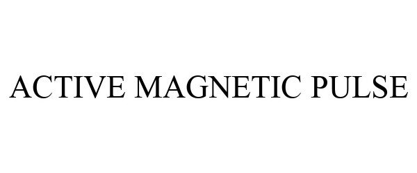  ACTIVE MAGNETIC PULSE