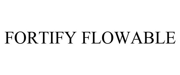 FORTIFY FLOWABLE