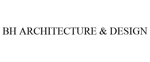  BH ARCHITECTURE &amp; DESIGN