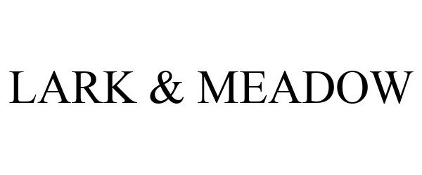 Trademark Logo LARK & MEADOW