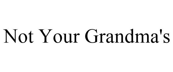 Trademark Logo NOT YOUR GRANDMA'S