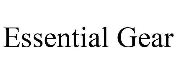Trademark Logo ESSENTIAL GEAR