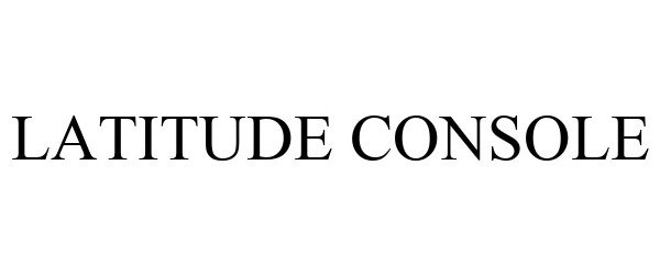 Trademark Logo LATITUDE CONSOLE