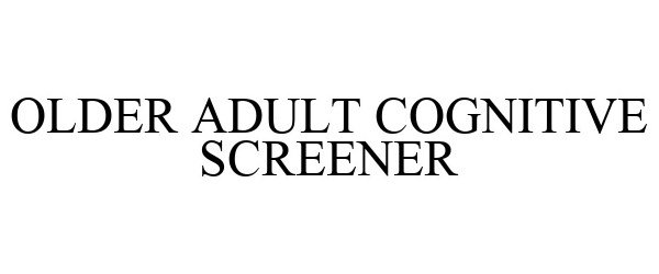  OLDER ADULT COGNITIVE SCREENER