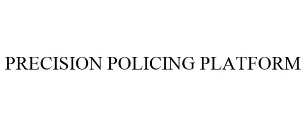  PRECISION POLICING PLATFORM
