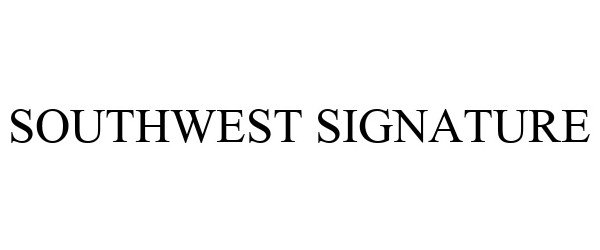  SOUTHWEST SIGNATURE