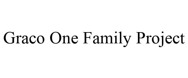 Trademark Logo GRACO ONE FAMILY PROJECT