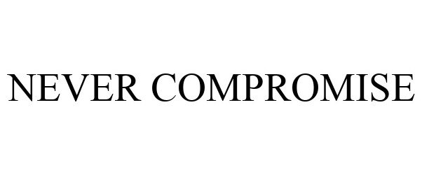 Trademark Logo NEVER COMPROMISE