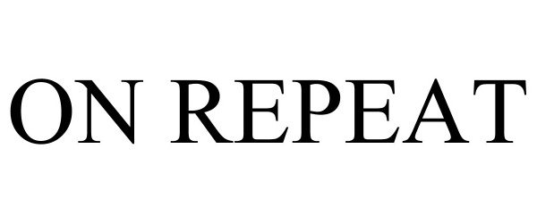 Trademark Logo ON REPEAT