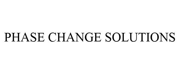 Trademark Logo PHASE CHANGE SOLUTIONS