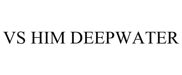  VS HIM DEEPWATER