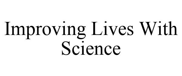  IMPROVING LIVES WITH SCIENCE