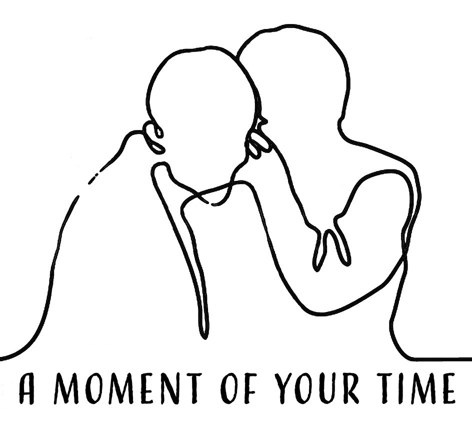  A MOMENT OF YOUR TIME