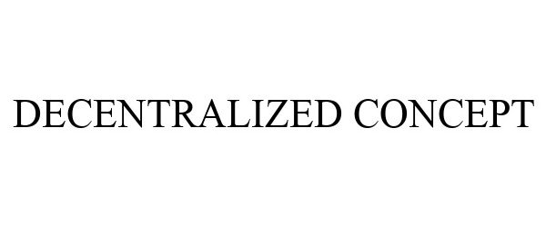Trademark Logo DECENTRALIZED CONCEPT