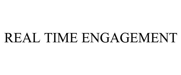 Trademark Logo REAL TIME ENGAGEMENT