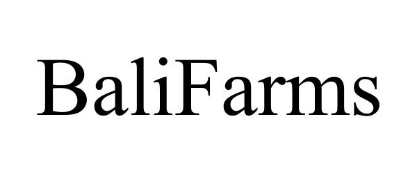 Trademark Logo BALIFARMS