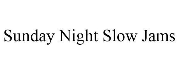 Trademark Logo SUNDAY NIGHT SLOW JAMS