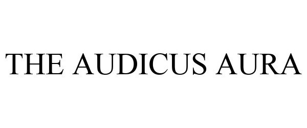 Trademark Logo THE AUDICUS AURA