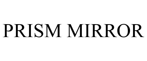 Trademark Logo PRISM MIRROR