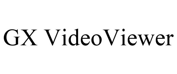 Trademark Logo GX VIDEOVIEWER