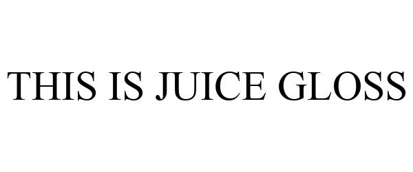  THIS IS JUICE GLOSS