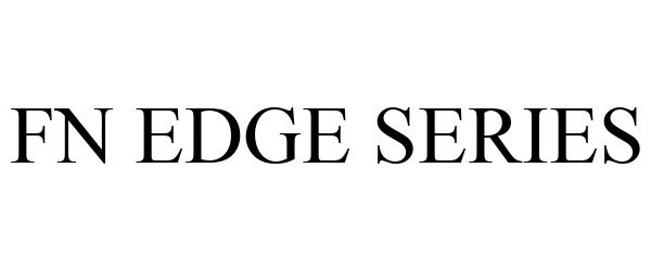 Trademark Logo FN EDGE SERIES