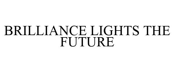  BRILLIANCE LIGHTS THE FUTURE