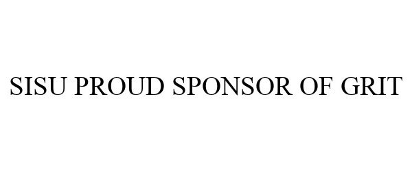 Trademark Logo SISU PROUD SPONSOR OF GRIT