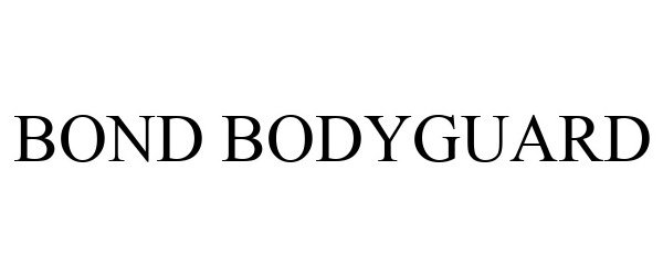 Trademark Logo BOND BODYGUARD