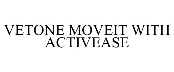 Trademark Logo VETONE MOVEIT WITH ACTIVEASE