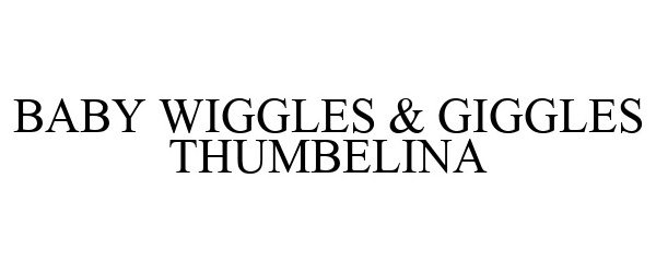  BABY WIGGLES &amp; GIGGLES THUMBELINA