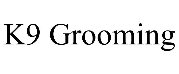 Trademark Logo K9 GROOMING