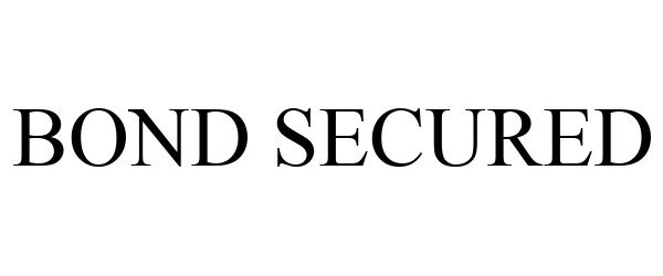 Trademark Logo BOND SECURED
