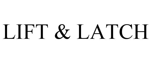 Trademark Logo LIFT & LATCH