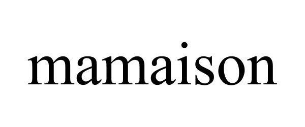 Trademark Logo MAMAISON