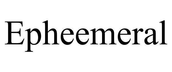 Trademark Logo EPHEEMERAL