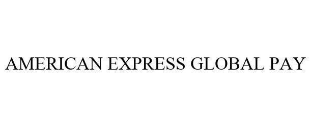  AMERICAN EXPRESS GLOBAL PAY