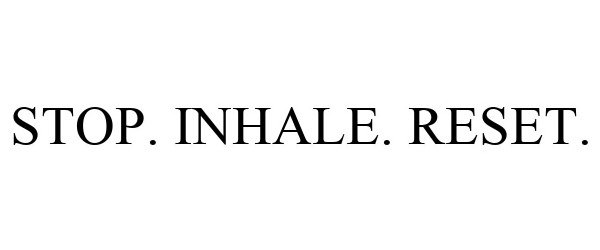 Trademark Logo STOP. INHALE. RESET.