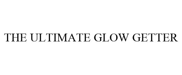  THE ULTIMATE GLOW GETTER