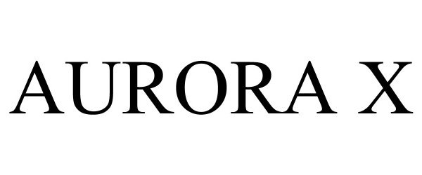 Trademark Logo AURORA X