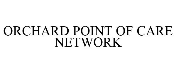 Trademark Logo ORCHARD POINT OF CARE NETWORK