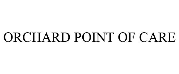 Trademark Logo ORCHARD POINT OF CARE