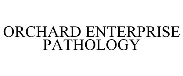 Trademark Logo ORCHARD ENTERPRISE PATHOLOGY