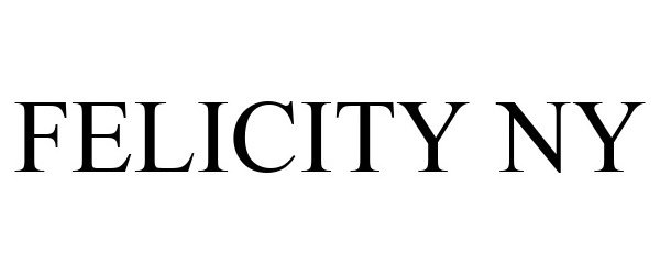Trademark Logo FELICITY NY