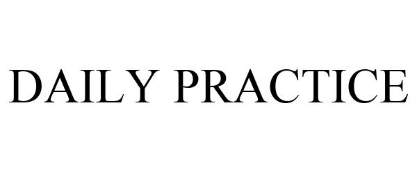 Trademark Logo DAILY PRACTICE