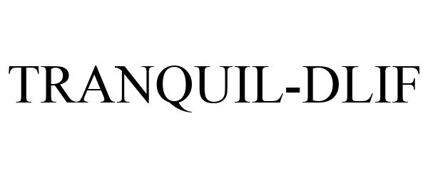 Trademark Logo TRANQUIL-DLIF