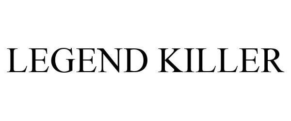 Trademark Logo LEGEND KILLER