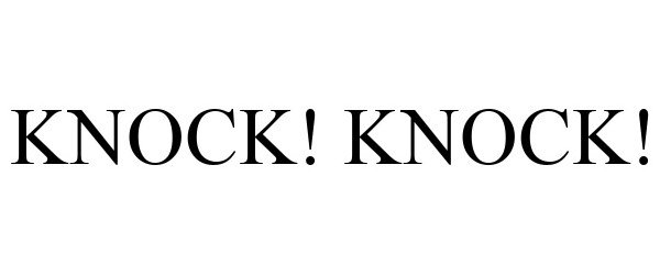 Trademark Logo KNOCK! KNOCK!