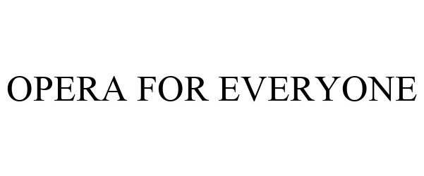 Trademark Logo OPERA FOR EVERYONE