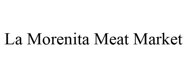 Trademark Logo LA MORENITA MEAT MARKET